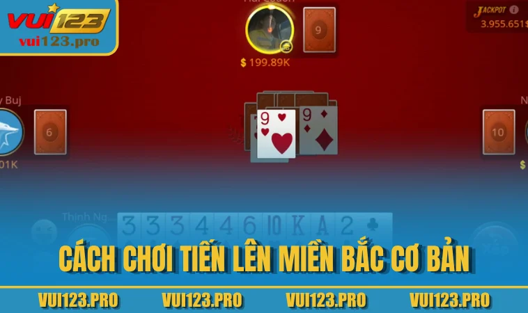 Cách chơi Tiến Lên Miền Bắc cơ bản