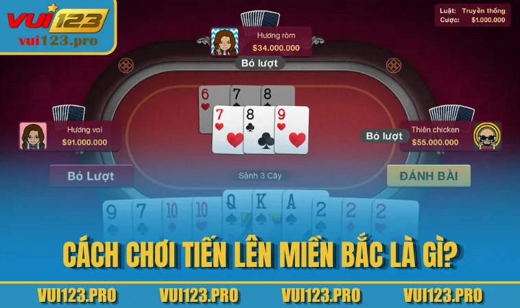 Cách chơi Tiến Lên Miền Bắc là gì?