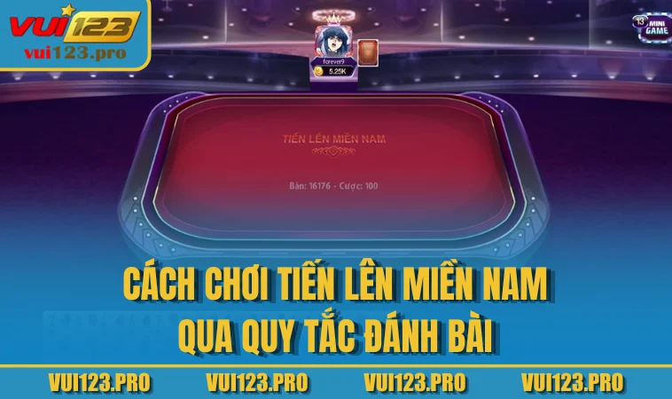 Cách chơi tiến lên miền nam qua quy tắc đánh bài