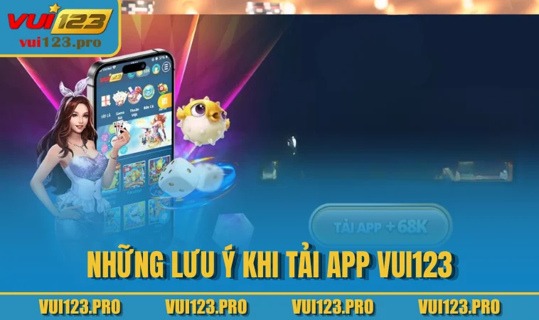 Những lưu ý khi tải app VUI123