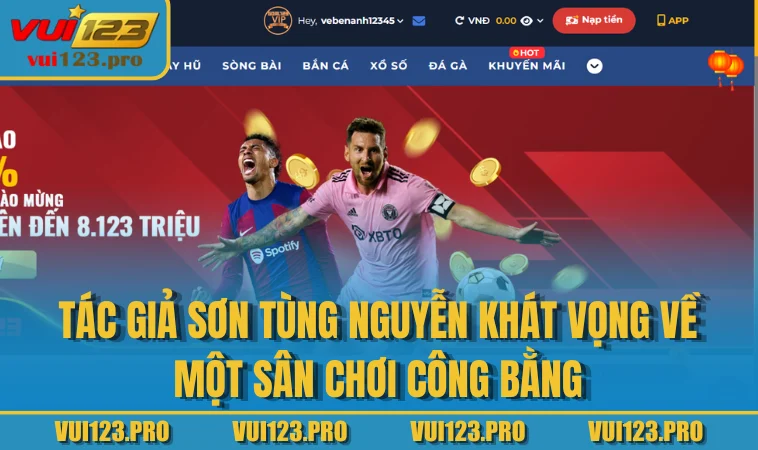 Tác Giả Sơn Tùng Nguyễn khát vọng về một sân chơi công bằng