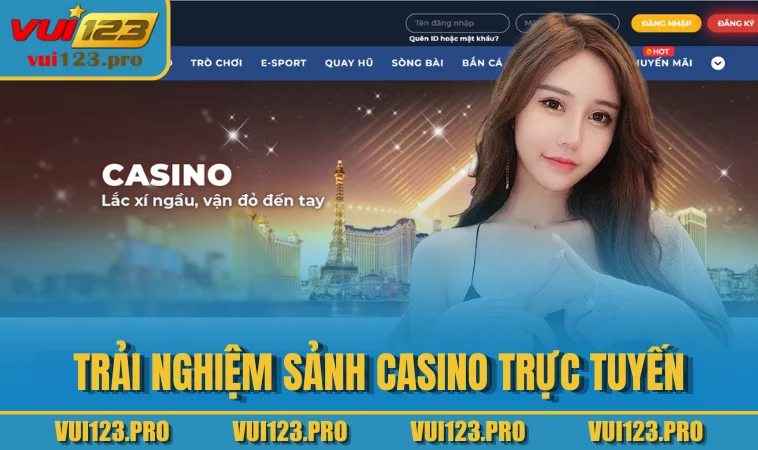 Trải nghiệm sảnh Casino trực tuyến